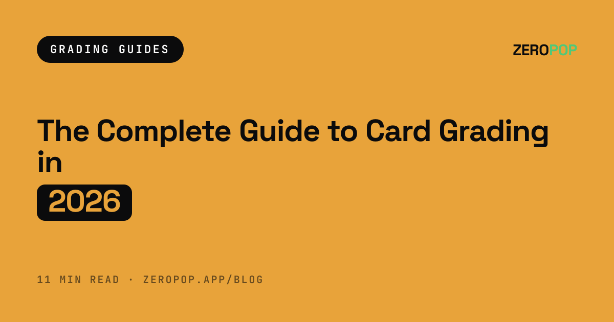 The Complete Guide to Card Grading in 2026 | ZeroPop